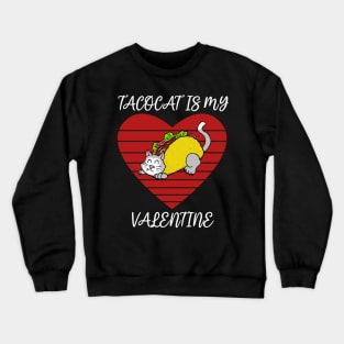Tacocat is my Valentine Crewneck Sweatshirt